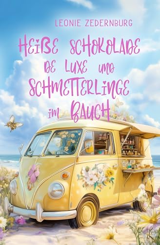 Heiße Schokolade de luxe und Schmetterlinge im Bauch (Schmetterlingsgefühle 3)