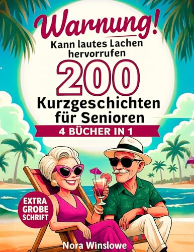 200 Kurzgeschichten für Senioren in Extra Großer Schrift: Leicht Lesbare, Herzerwärmende und Aufmunternde Geschichten, die Freude Bringen, Erinnerungen Wachrufen und Generationen Verbinden (4-in-1)