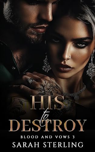 His to Destroy: Enemies to Lovers Dark Past Mafia Romance (Blood and Vows Book 3)