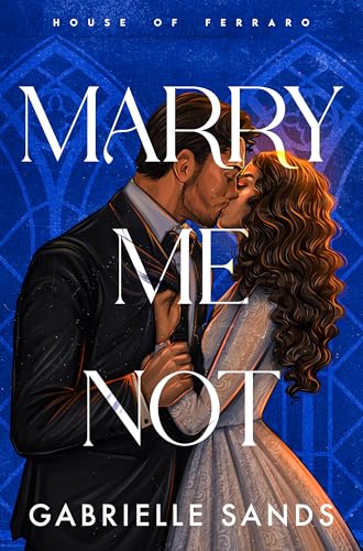 Marry Me Not: An Arranged Marriage Mafia Romance (House of Ferraro Book 2)