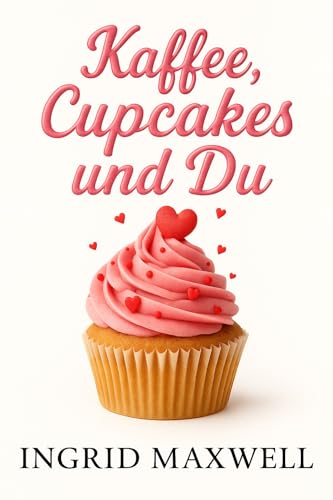 Kaffee, Cupcakes und du: Eine zeitgenössische romantische Komödie mit Humor, Liebeswirrwarr und zweiten Chancen rund um ein Café.