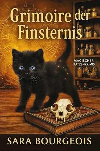 Grimoire der Finsternis: Book of Dark Magic (Magischer Katzenkrimis 4)