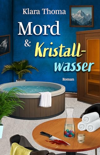 Mord und Kristallwasser: Der 6. Fall für das Seniorentrio aus dem Lavendelgarten (Die Fälle des Seniorentrios aus dem Lavendelgarten)