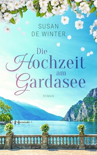 Die Hochzeit am Gardasee: Ein Italien-Liebesroman voller Geheimnisse, Leidenschaft und Sommerflair (Lilly & Leo 1)