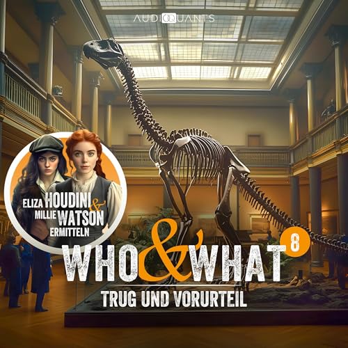 Trug und Vorurteil: Who & What – Eliza Houdini & Millie Watson ermitteln, Folge 8