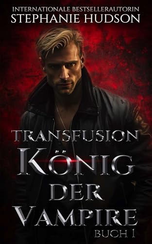 Transfusion: König der Vampire Buch 1 (Transfusion Reihe)
