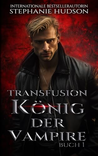 Transfusion: König der Vampire (Transfusion Reihe, Band 1)