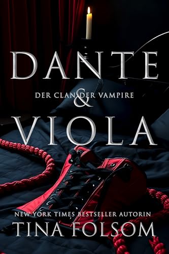 Dante & Viola: Eine tabubrechende, aufregende und sexy historische, romantische Fantasy: Vampirhelden tauchen in ihre dunkelsten fleischlichen Begierden ein. (Der Clan der Vampire (Venedig) 2)