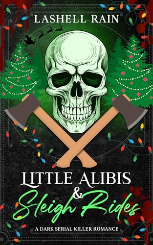Little Alibis & Sleigh Rides: A Dark Serial Killer Romance Novella (Dark Holiday Series Book 3)