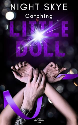 Catching Little Doll: Masked Men, Reverse Harem, Obsessive Love, Morally Gray (Buch 1) (Masked Hunters)