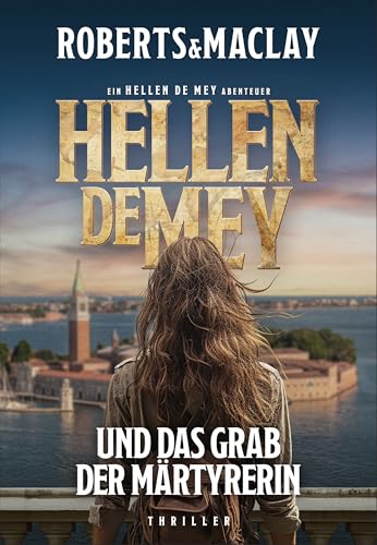 Hellen de Mey und das Grab der Märtyrerin (Hellen de Mey Abenteuer 3)