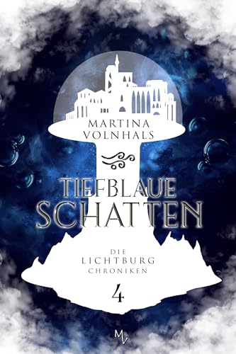 Tiefblaue Schatten: Die Lichtburg Chroniken 4 - epische High Fantasy, mit Universitätssetting und der Ausbildung zum magischen Heiler in einer Unterwasserstadt