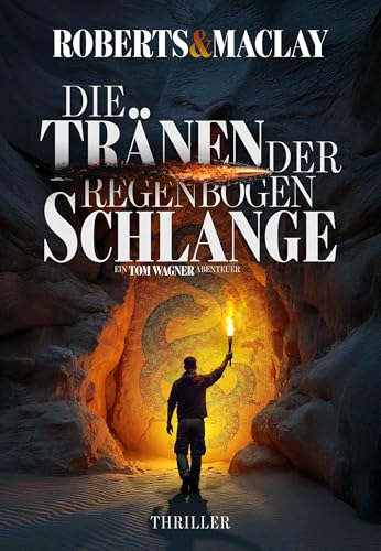 Die Tränen der Regenbogenschlange (Ein Tom Wagner Abenteuer 16)