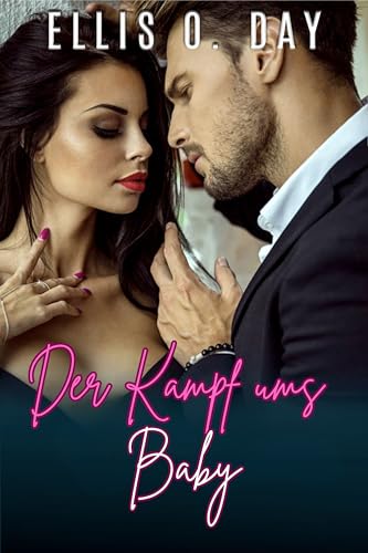 Der Kampf ums Baby: sexy romantische komodie (Das Baby des Milliardärs Serie 3)