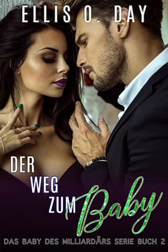 Der Weg zum Baby: romantische komodie (Das Baby des Milliardärs Serie 2)
