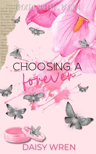Choosing a Forever : A Second Chance/Marriage of Convenience Romance (Broken Shelves Book 4)