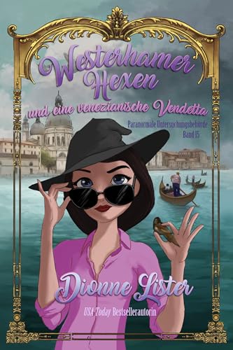 Westerhamer Hexen und eine venezianische Vendetta (Paranormale Untersuchungsbehörde 15)