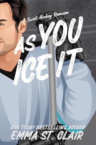 As You Ice It: A Sweet Hockey RomCom