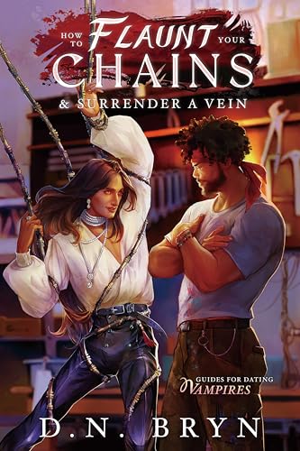 How to Flaunt Your Chains and Surrender a Vein (Guides For Dating Vampires Book 4)