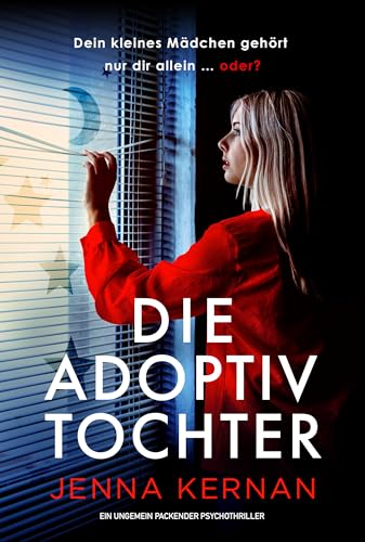 Die Adoptivtochter: Ein ungemein packender Psychothriller