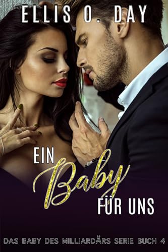 Ein Baby für uns: sexy romantische Komödien (Das Baby des Milliardärs Serie 4)