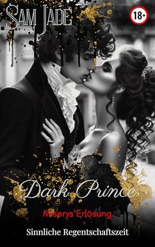 Dark Prince: Miserys Erlösung - Eine tabulose, leidenschaftliche Geschichte (ab 18, explizit, unzensiert) (Sinnlich, dramatisch, intensiv 5)
