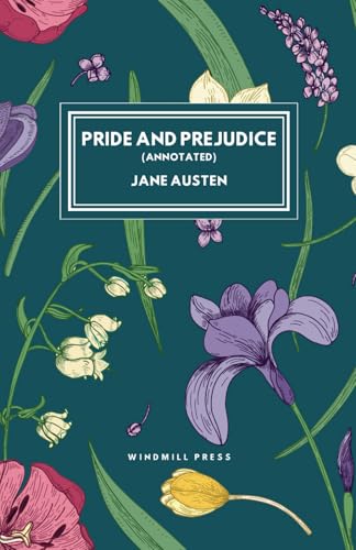 Pride and Prejudice: Annotated with Chapter Summaries, Author Biography and Historical Context