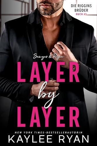 Layer by Layer: Sawyer & Royce: Wenn der Boss zur Versuchung wird. (Die Riggins Brüder 1)