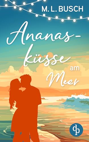 Ananasküsse am Meer | Grumpy x Sunshine Wholesome Liebesroman mit Happy End: Ein zuckersüßer Deal, der alles verändern könnte (Herzklopfen auf Hawaii 3)