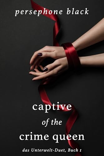 Captive of the Crime Queen (das Unterwelt-Duet 1)