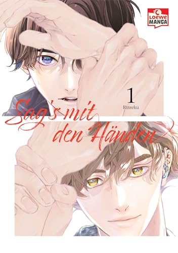 Sag´s mit den Händen 01: Liebe, die keine Worte braucht - Ein einfühlsamer Boys-Love-Manga Mut und Zusammenhalt
