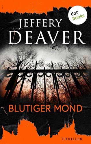 Blutiger Mond: Thriller von Bestsellerautor Jeffery Deaver 2 | Ein abgründiger Bestseller vom Meister der psychologischen Spannung