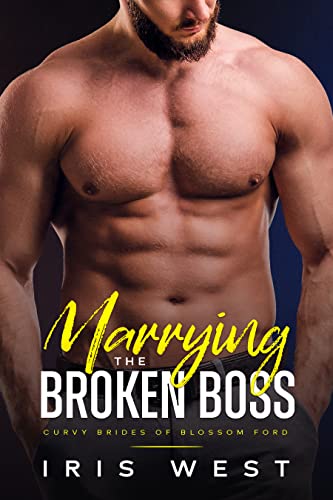 Marrying The Broken Boss: Eine Altersunterschied-, Scheinbeziehungs-, Sofortverliebt-Novelle (Die kurvigen Bräute von Blossom Ford, Buch 2)