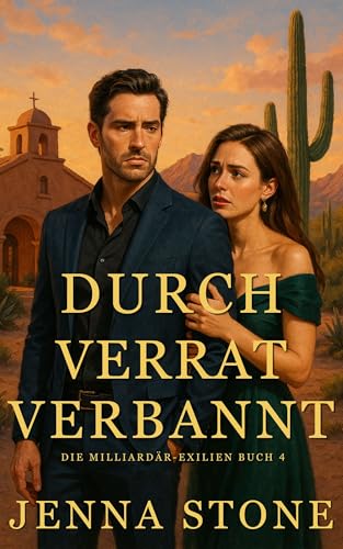 Durch Verrat verbannt: Die Milliardärs-Exilanten, Buch 4
