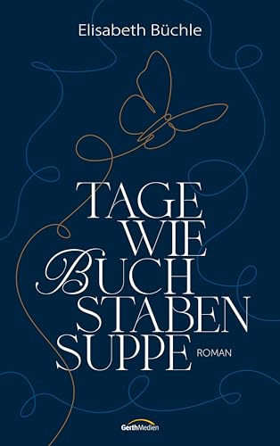 Tage wie Buchstabensuppe: Roman