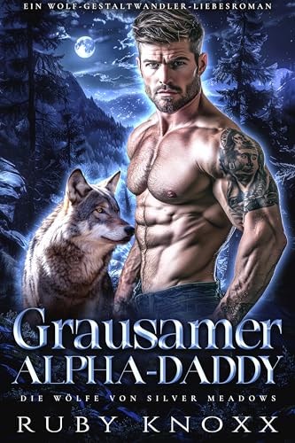 Grausamer Alpha-Daddy: Ein Wolf-Gestaltwandler-Liebesroman (Die Wölfe von Silver Meadows 4)