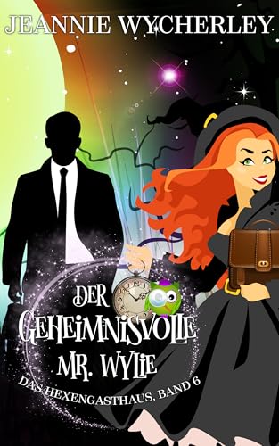Der geheimnisvolle Mr. Wylie: Das Hexengasthaus, Band 6