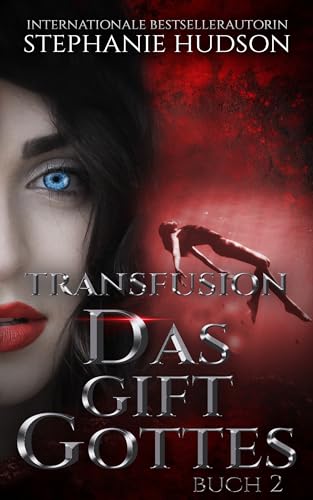 DAS GIFT GOTTES: Paranormale Vampir-Romanze, Buch #2 (Transfusion Reihe)