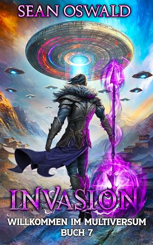 Invasion: Eine LitRPG-Apokalypse (Willkommen im Multiversum 7)