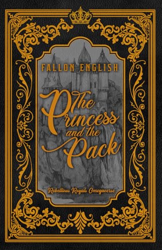 The Princess and the Pack (Rebellious Royals Omegaverse - Discreet Covers, Band 1)