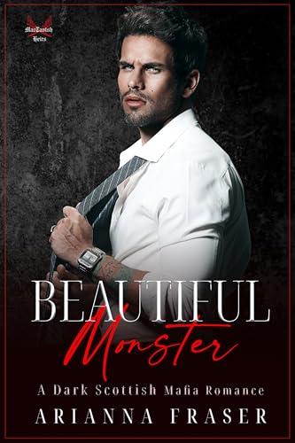 Beautiful Monster: A Dark Scottish Mafia Romance (The MacTavish Heirs)