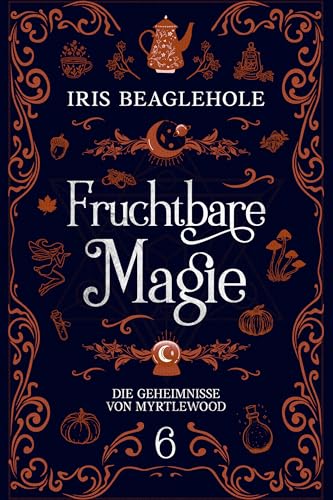 Fruchtbare Magie: die geheimnisse von myrtlewood 6
