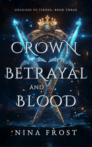 Crown of Betrayal and Blood (Dragons of Tirene, Band 3)