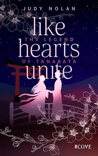 Like Hearts Unite: New Adult Romance Fantasy mit japanischer Mythologie (The Legend of Tanabata 1)