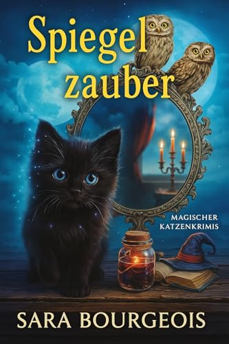 Spiegelzauber: Mirror Magic (Magischer Katzenkrimis 6)