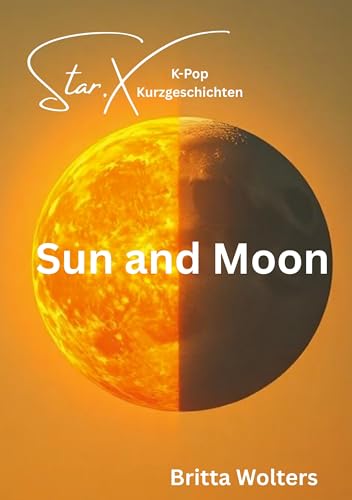 Star.X - Sun and Moon: K-Pop Kurzgeschichten