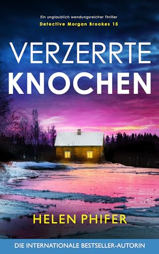 Verzerrte Knochen: Ein unglaublich wendungsreicher Thriller (Detective Morgan Brookes 15)