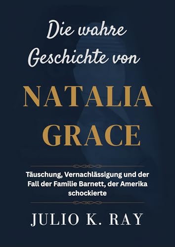 Die wahre Geschichte von Natalia Grace: Täuschung, Vernachlässigung und der Fall der Familie Barnett, der Amerika schockierte
