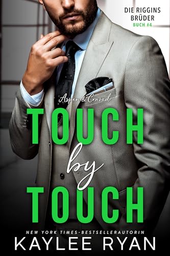 Touch by Touch: Aspen & Conrad: Ein unwiderstehliches Happy End. (Die Riggins Brüder 4)