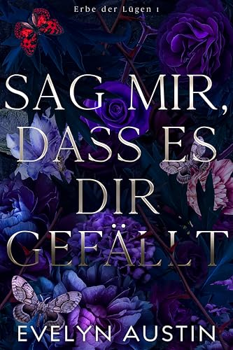 Sag mir, dass es dir gefällt: eine düstere College-Romanze (Erbe der Lügen 1)